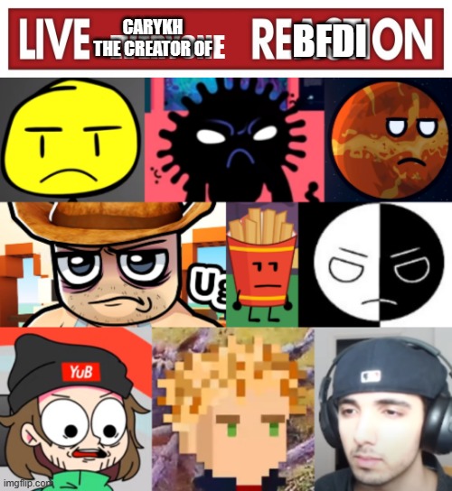 Live everyone reaction | CARYKH THE CREATOR OF; BFDI | image tagged in live everyone reaction | made w/ Imgflip meme maker