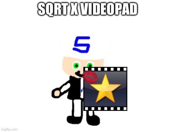 SQRT X VIDEOPAD | made w/ Imgflip meme maker