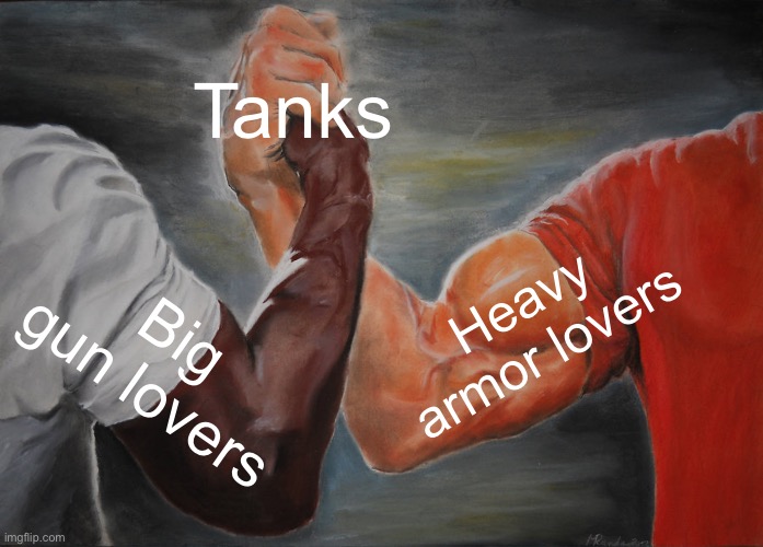 Epic Handshake Meme | Tanks; Heavy armor lovers; Big gun lovers | image tagged in memes,epic handshake,tanks | made w/ Imgflip meme maker