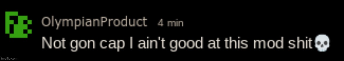 fun fact: OP has actually gave me a 1 week sitewide comment banned me before for commenting on 1 of his politics posts ☠️ | image tagged in not gon cap | made w/ Imgflip meme maker