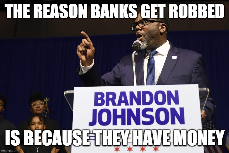 bank Robbery explained | THE REASON BANKS GET ROBBED; IS BECAUSE THEY HAVE MONEY | image tagged in banks,crime,robbery | made w/ Imgflip meme maker