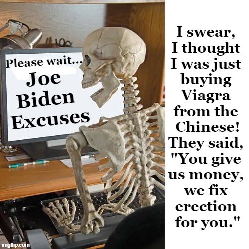 No Joke! | image tagged in politics,political humor,joe biden,election,erection,made in china | made w/ Imgflip meme maker