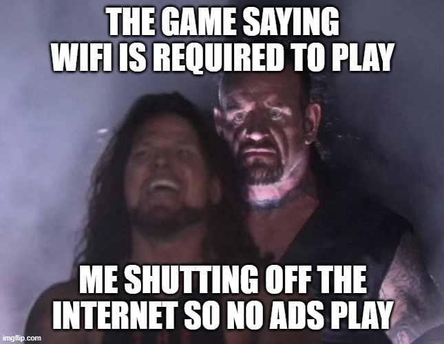 guy | THE GAME SAYING WIFI IS REQUIRED TO PLAY; ME SHUTTING OFF THE INTERNET SO NO ADS PLAY | image tagged in guy | made w/ Imgflip meme maker