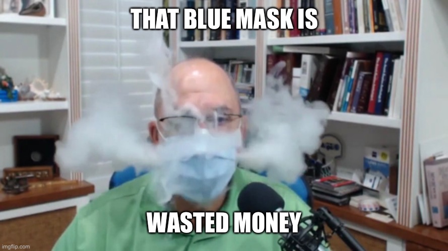 THAT BLUE MASK IS WASTED MONEY | made w/ Imgflip meme maker