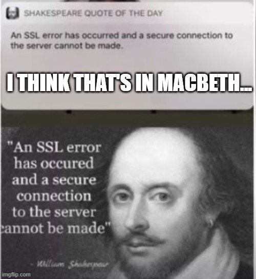 Shakespeare Said? | I THINK THAT'S IN MACBETH... | image tagged in you had one job | made w/ Imgflip meme maker