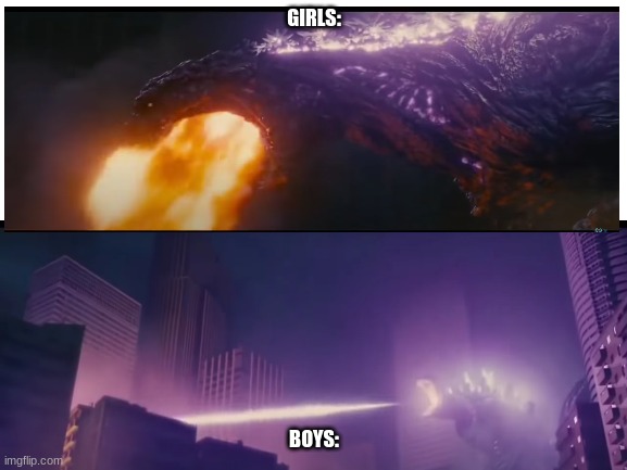 only some people know the meme refrence and the creature | GIRLS:; BOYS: | image tagged in memes,shin godzilla,idk | made w/ Imgflip meme maker