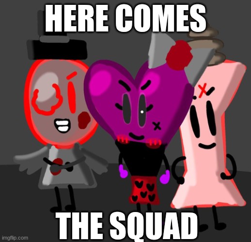 Here Comes The Squad | HERE COMES; THE SQUAD | image tagged in squad,villain,cute | made w/ Imgflip meme maker