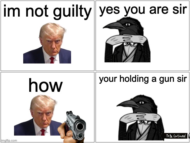ICEU my first post for comics | im not guilty; yes you are sir; your holding a gun sir; how | image tagged in memes,blank comic panel 2x2 | made w/ Imgflip meme maker