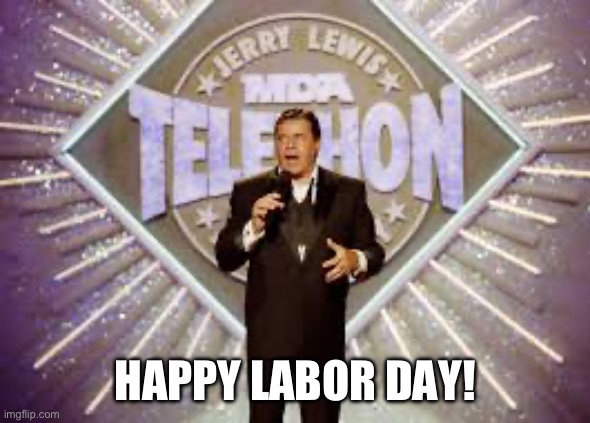 Those who remember, remember…. | HAPPY LABOR DAY! | image tagged in holidays,labor day | made w/ Imgflip meme maker