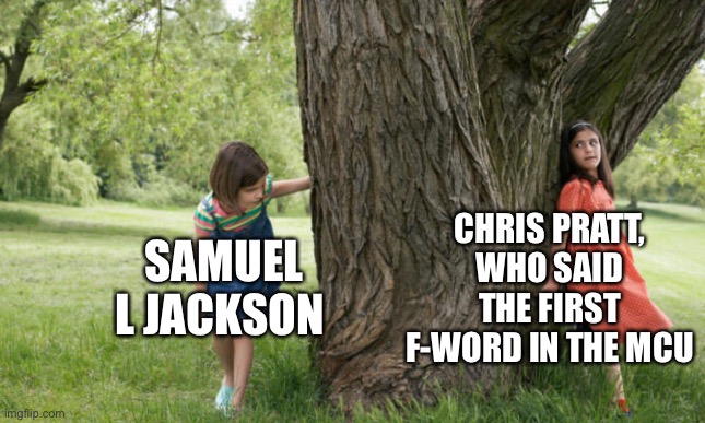 Marvel | CHRIS PRATT, WHO SAID THE FIRST F-WORD IN THE MCU; SAMUEL L JACKSON | image tagged in marvel | made w/ Imgflip meme maker