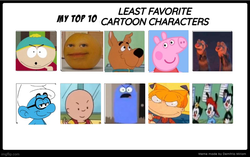 In no particular order | LEAST FAVORITE CARTOON CHARACTERS | image tagged in my top 10 | made w/ Imgflip meme maker
