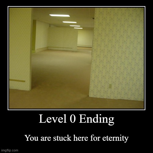 Level 0 Ending | You are stuck here for eternity | image tagged in funny,demotivationals | made w/ Imgflip demotivational maker