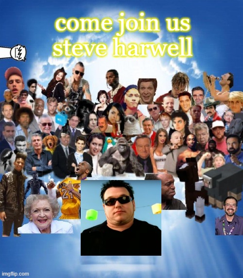 welcome to heaven, steve harwell | come join us steve harwell | image tagged in meme heaven,smash mouth,all star | made w/ Imgflip meme maker