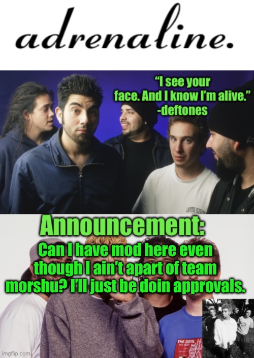 adrenaline announcement | Can I have mod here even though I ain’t apart of team morshu? I’ll just be doin approvals. | image tagged in adrenaline announcement | made w/ Imgflip meme maker