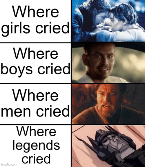 Where girls cried | image tagged in where girls cried,memes,transformers,msmg | made w/ Imgflip meme maker