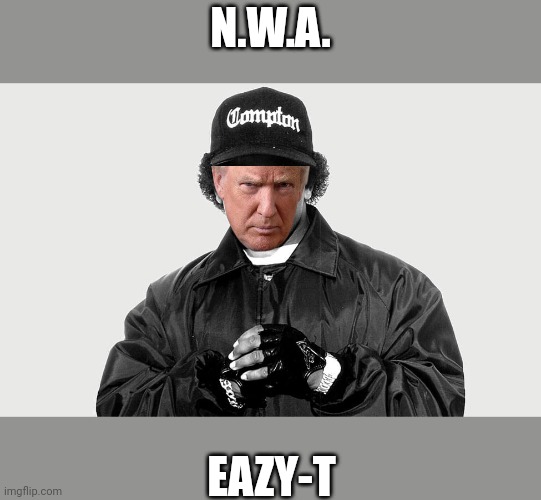 Straight outta DC | N.W.A. EAZY-T | image tagged in eazy e | made w/ Imgflip meme maker