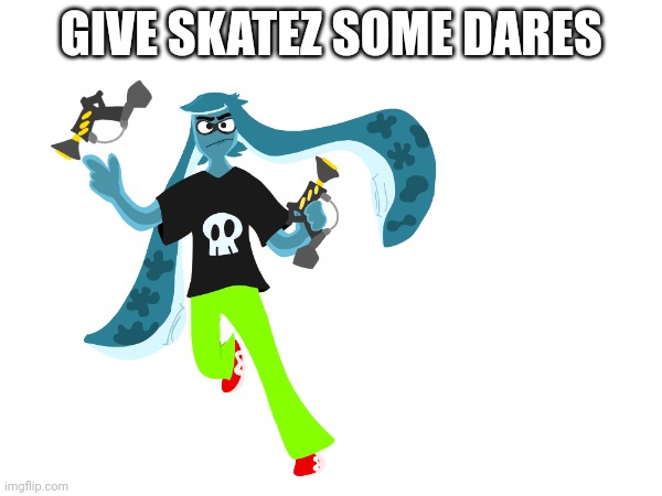 I'm bored I wanna draw | GIVE SKATEZ SOME DARES | made w/ Imgflip meme maker