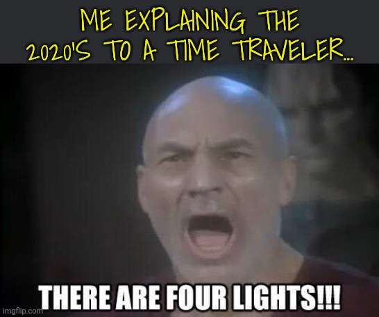 Well, why didn't anyone say anything? Why didn't anyone do anything? | ME EXPLAINING THE 2020'S TO A TIME TRAVELER... | image tagged in nothing to see here,move along,its not happening,youre a crazy conspiracy theorist,ok its happening,but its a good thing | made w/ Imgflip meme maker