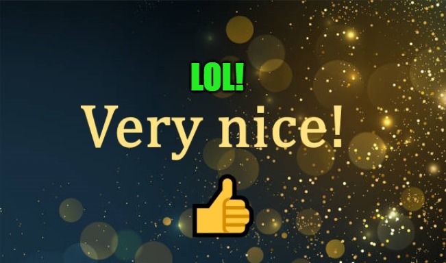 LOL! | image tagged in nice | made w/ Imgflip meme maker