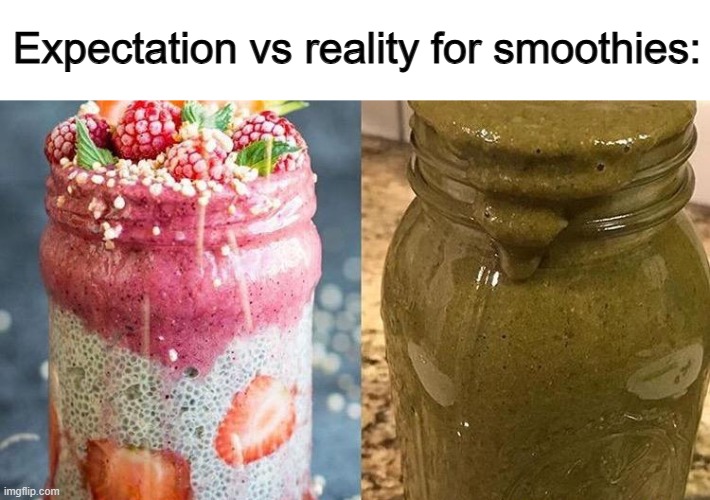 Yuck -_- | Expectation vs reality for smoothies: | made w/ Imgflip meme maker