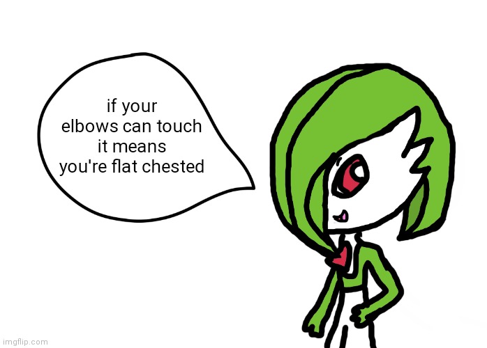 As in, in front of your chest | if your elbows can touch it means you're flat chested | image tagged in gardevoir speech bubble | made w/ Imgflip meme maker