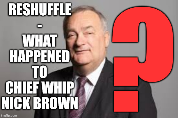 What happened to Labours Chief Whip Nick Brown | ? RESHUFFLE
-
WHAT
HAPPENED
TO
CHIEF WHIP
NICK BROWN; #Immigration #Starmerout #Labour #wearecorbyn #KeirStarmer #DianeAbbott #McDonnell #cultofcorbyn #labourisdead #labourracism #socialistsunday #nevervotelabour #socialistanyday #Antisemitism #Savile #SavileGate #Paedo #Worboys #GroomingGangs #Paedophile #IllegalImmigration #Immigrants #Invasion #StarmerResign #Starmeriswrong #SirSoftie #SirSofty #Blair #Steroids #Economy #NickBrown #ChiefWhip | image tagged in nick brown labour mp,labourisdead,illegal immigration,starmerout getstarmerout,stop boats rwanda echr,just stop oil ulez | made w/ Imgflip meme maker
