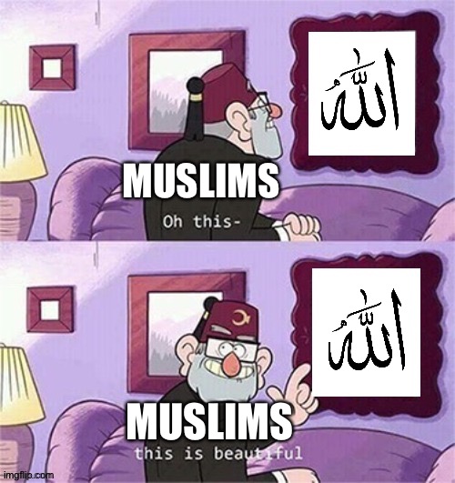 Who I love Allah | MUSLIMS; MUSLIMS | image tagged in oh this this beautiful blank template,allah,i love allah | made w/ Imgflip meme maker