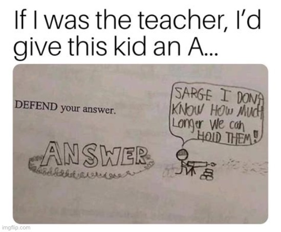 pure genius lol | image tagged in funny,school,meme,defend your answer | made w/ Imgflip meme maker