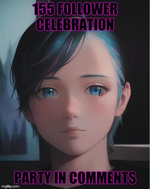 Yayyy | 155 FOLLOWER CELEBRATION; PARTY IN COMMENTS | image tagged in my oc | made w/ Imgflip meme maker