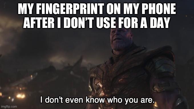 Phone | MY FINGERPRINT ON MY PHONE AFTER I DON’T USE FOR A DAY | image tagged in phone | made w/ Imgflip meme maker