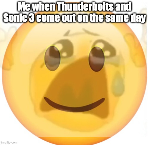 One of them has to be delayed... | Me when Thunderbolts and Sonic 3 come out on the same day | image tagged in happy emoji on the outside but crying on the inside,sonic the hedgehog,marvel,black widow | made w/ Imgflip meme maker
