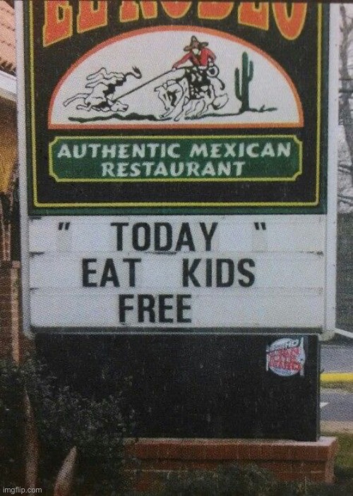 eat kids free | image tagged in eat kids free | made w/ Imgflip meme maker