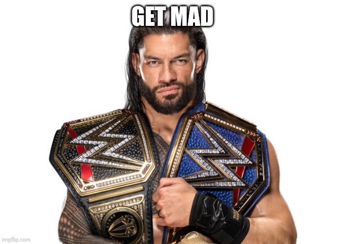 GET MAD | made w/ Imgflip meme maker