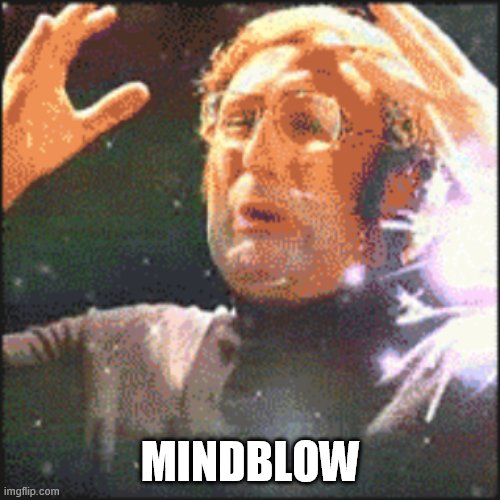 Mindblown | MINDBLOW | image tagged in mindblown | made w/ Imgflip meme maker