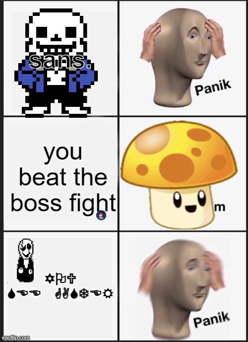 Panik Kalm Panik | sans. you beat the boss fight; YOU SEE GASTER | image tagged in memes,panik kalm panik | made w/ Imgflip meme maker