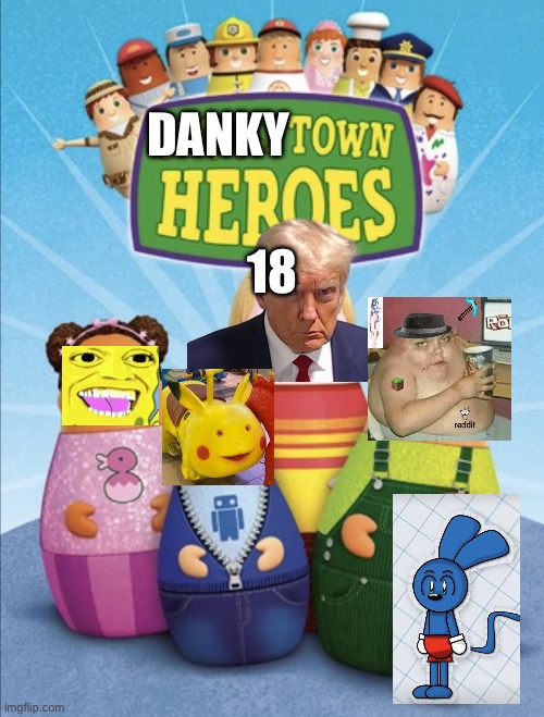 Dankytown heroes 18 | DANKY; 18 | image tagged in dankytown heroes | made w/ Imgflip meme maker