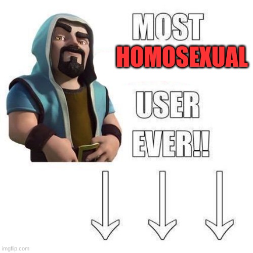 Most homophobic user ever | HOMOSEXUAL | made w/ Imgflip meme maker