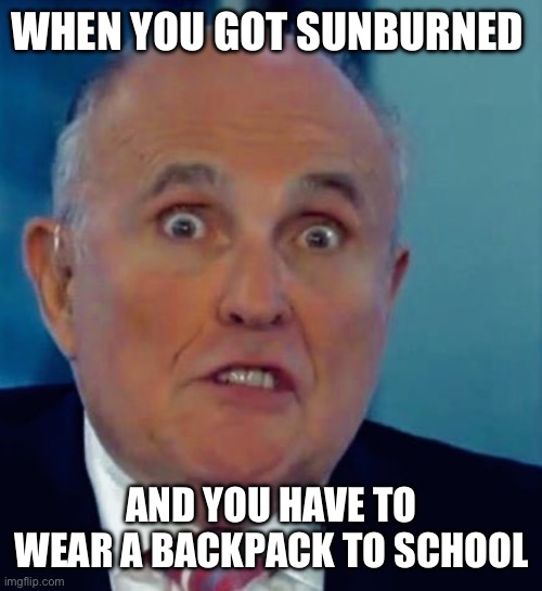 ouch | WHEN YOU GOT SUNBURNED; AND YOU HAVE TO WEAR A BACKPACK TO SCHOOL | image tagged in ouch | made w/ Imgflip meme maker