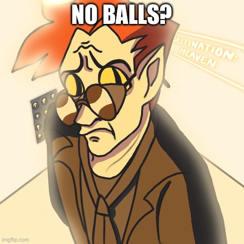 NO BALLS? | made w/ Imgflip meme maker