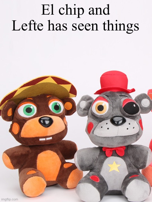 El Chip and Lefty have seen things | El chip and Lefte has seen things | image tagged in el chip and lefty have seen things | made w/ Imgflip meme maker