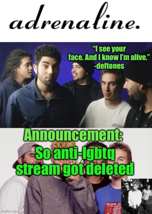 (SF: Actually, it was set to private, from what I heard) | So anti-lgbtq stream got deleted | image tagged in adrenaline announcement | made w/ Imgflip meme maker