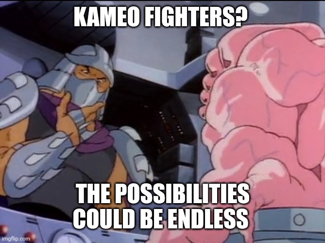 The endless possiblies of Kameo Fighters | KAMEO FIGHTERS? THE POSSIBILITIES COULD BE ENDLESS | image tagged in the possibilities are endless,mortal kombat,mortal kombat 1,mk1,ed boon | made w/ Imgflip meme maker