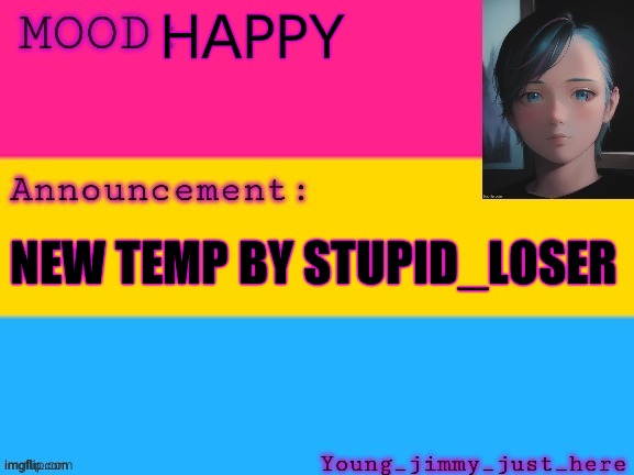 Young-jimmy-just-here Announcement temp. | HAPPY; NEW TEMP BY STUPID_LOSER | image tagged in young-jimmy-just-here announcement temp | made w/ Imgflip meme maker