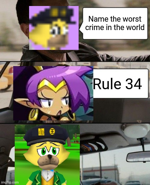 The Rock Driving | Name the worst crime in the world; Rule 34 | image tagged in memes,the rock driving,haha yes,shantae,rule 34,cringe | made w/ Imgflip meme maker