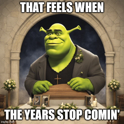 R.I.P. Smashmouth | THAT FEELS WHEN; THE YEARS STOP COMIN' | image tagged in smash mouth,memorial,rip,press f to pay respects,too soon | made w/ Imgflip meme maker