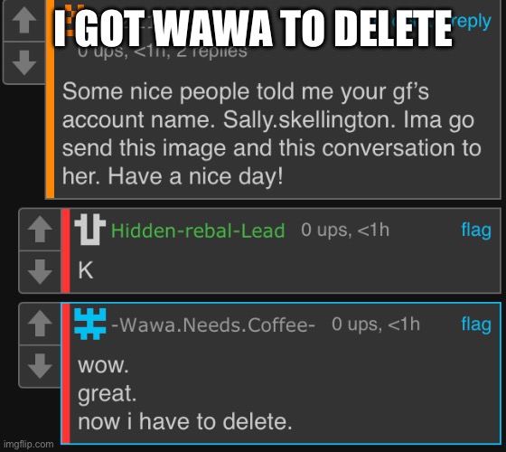 I GOT WAWA TO DELETE | made w/ Imgflip meme maker