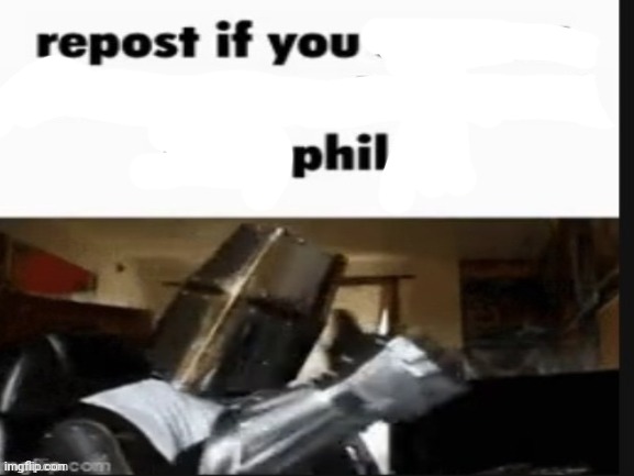 Phil | image tagged in repost if you support beating the shit out of pedophiles,memes,funny,phil | made w/ Imgflip meme maker