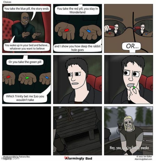 image tagged in comics/cartoons,matrix morpheus offer,green pill,hey you you're finally awake | made w/ Imgflip meme maker