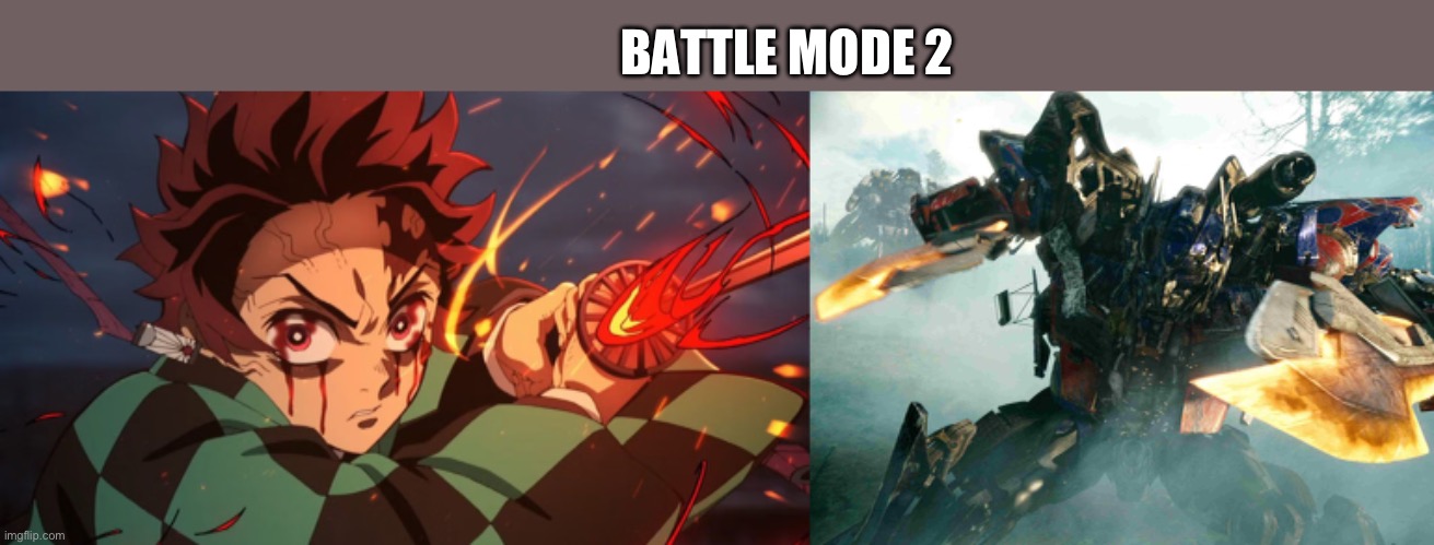 Battle Mode 2 | BATTLE MODE 2 | image tagged in demon slayer,transformers | made w/ Imgflip meme maker