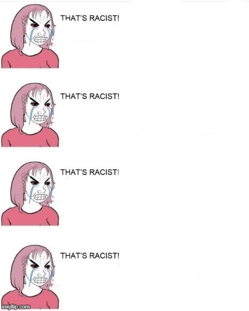 that's racist dementia | made w/ Imgflip meme maker